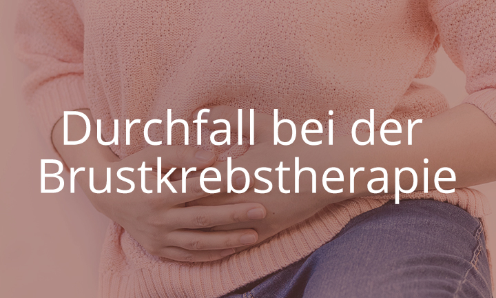 Durchfall bei der Brustkrebstherapie Durchfall bei der Brustkrebstherapie