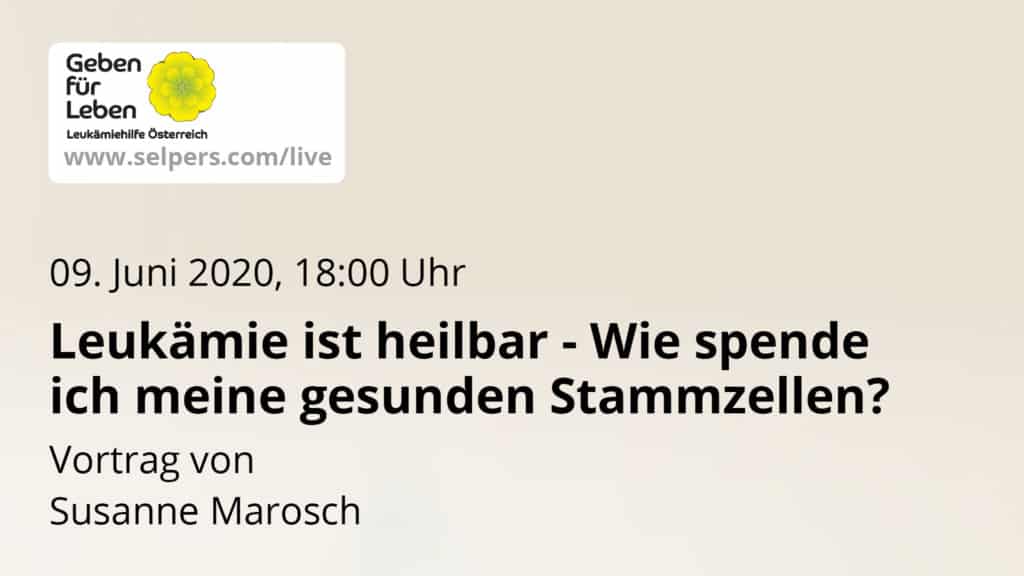 Vortrag Leukämie ist heilbar - Wie spende ich meine gesunden Stammzellen?